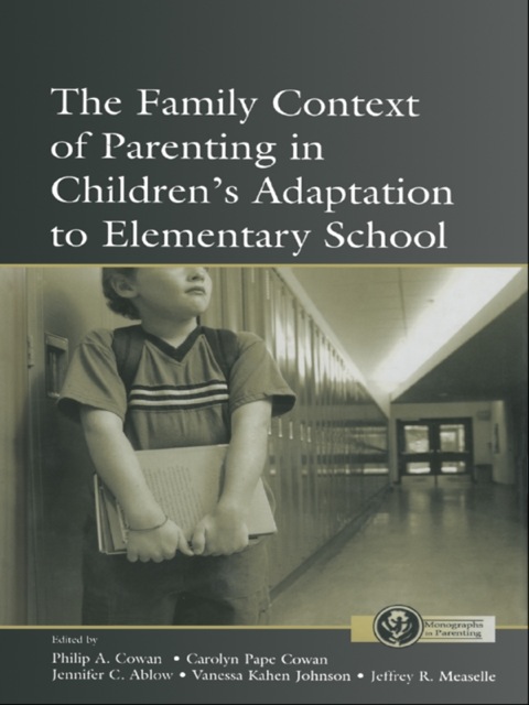 THE FAMILY CONTEXT OF PARENTING IN CHILDREN'S ADAPTATION TO ELEMENTARY SCHOOL