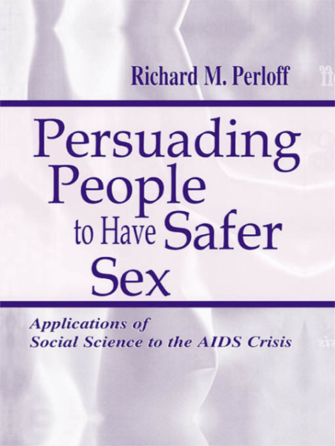PERSUADING PEOPLE TO HAVE SAFER SEX
