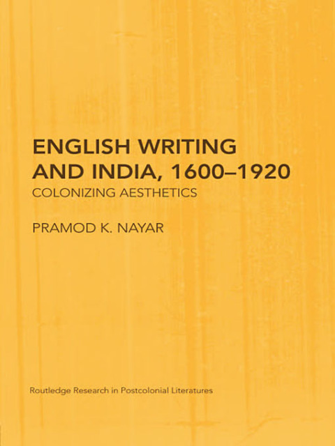 ENGLISH WRITING AND INDIA, 1600-1920