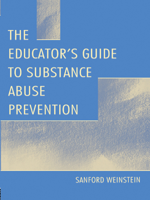 THE EDUCATOR'S GUIDE TO SUBSTANCE ABUSE PREVENTION