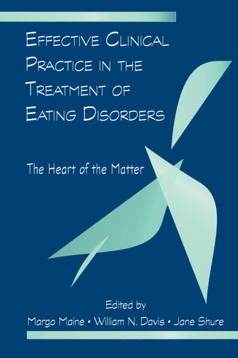 EFFECTIVE CLINICAL PRACTICE IN THE TREATMENT OF EATING DISORDERS