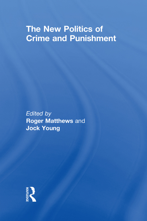 THE NEW POLITICS OF CRIME AND PUNISHMENT