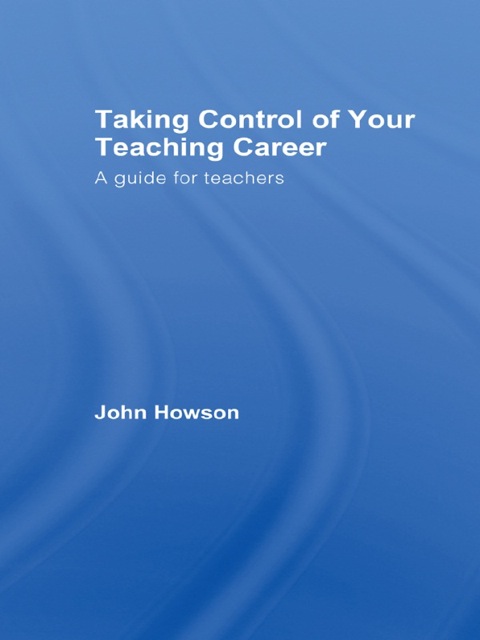 TAKING CONTROL OF YOUR TEACHING CAREER