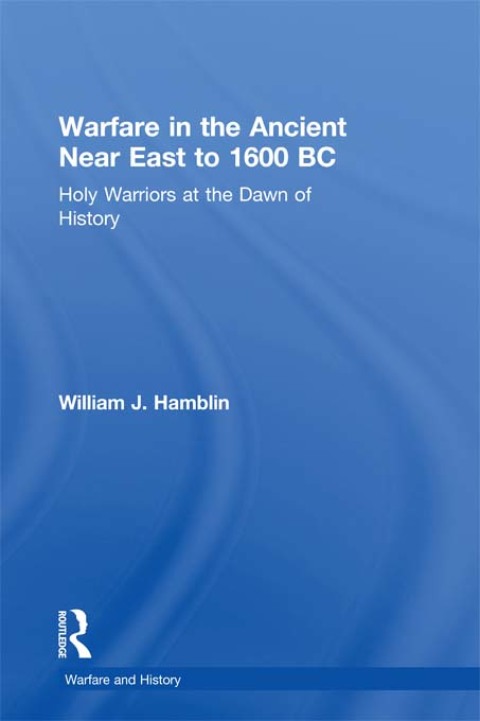 WARFARE IN THE ANCIENT NEAR EAST TO 1600 BC