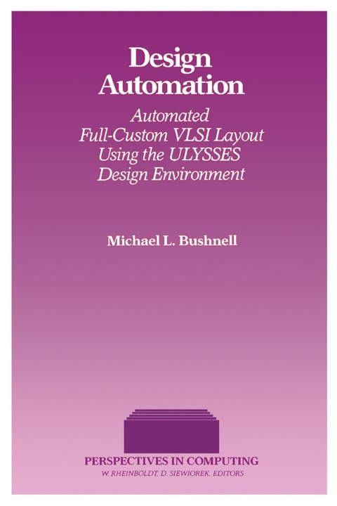 DESIGN AUTOMATION: AUTOMATED FULL-CUSTOM VLSI LAYOUT USING THE ULYSSES DESIGN ENVIRONMENT