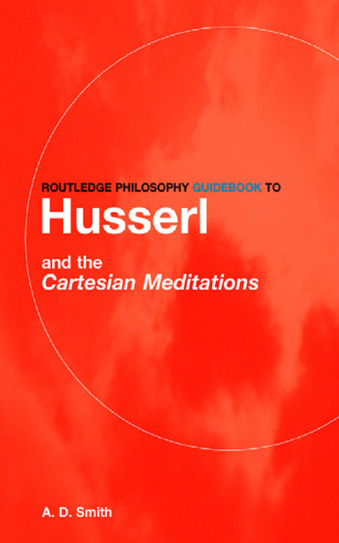 ROUTLEDGE PHILOSOPHY GUIDEBOOK TO HUSSERL AND THE CARTESIAN MEDITATIONS