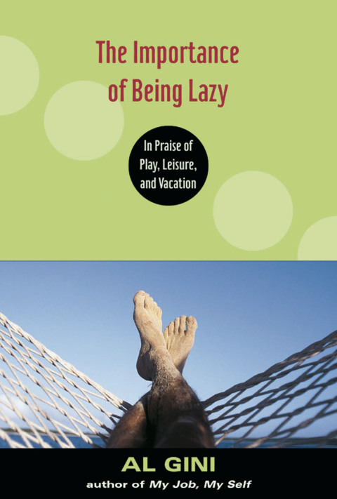 THE IMPORTANCE OF BEING LAZY