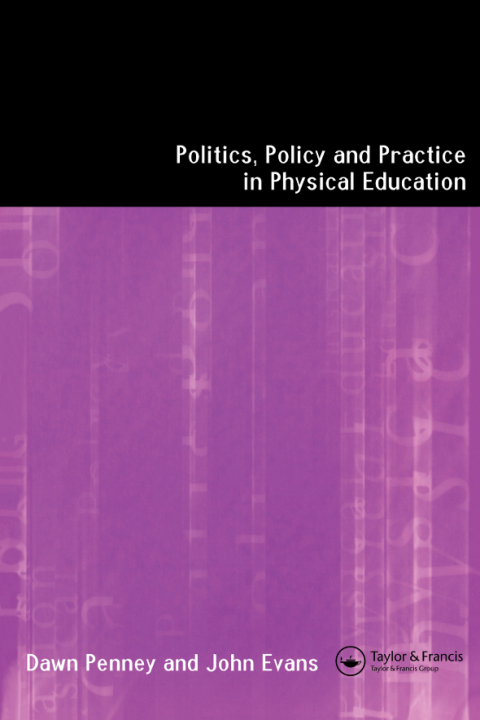 POLITICS, POLICY AND PRACTICE IN PHYSICAL EDUCATION