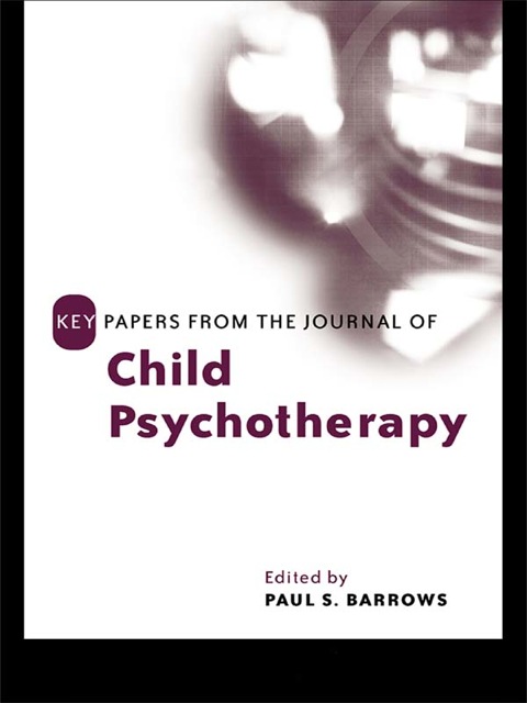 KEY PAPERS FROM THE JOURNAL OF CHILD PSYCHOTHERAPY