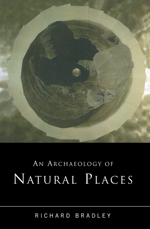 AN ARCHAEOLOGY OF NATURAL PLACES