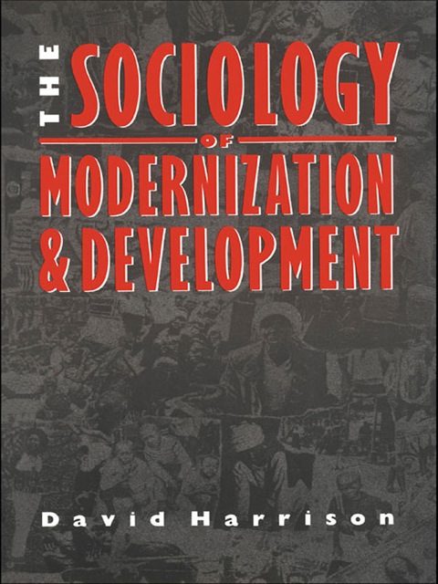 THE SOCIOLOGY OF MODERNIZATION AND DEVELOPMENT