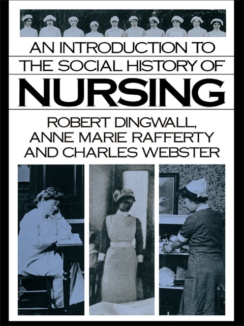 AN INTRODUCTION TO THE SOCIAL HISTORY OF NURSING