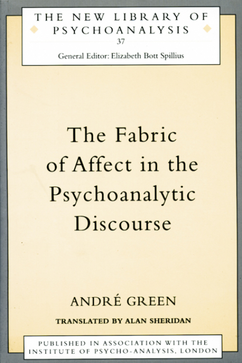 THE FABRIC OF AFFECT IN THE PSYCHOANALYTIC DISCOURSE