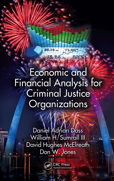ECONOMIC AND FINANCIAL ANALYSIS FOR CRIMINAL JUSTICE ORGANIZATIONS