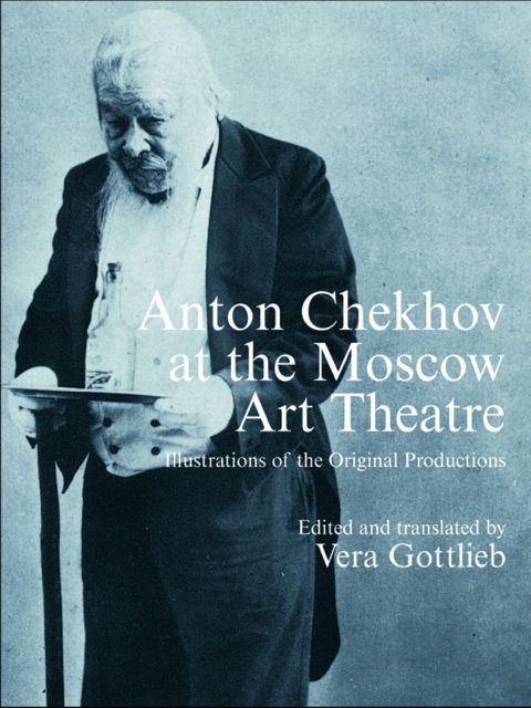 ANTON CHEKHOV AT THE MOSCOW ART THEATRE