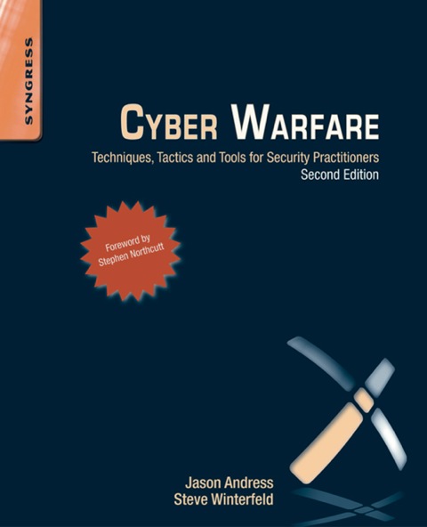 CYBER WARFARE: TECHNIQUES, TACTICS AND TOOLS FOR SECURITY PRACTITIONERS