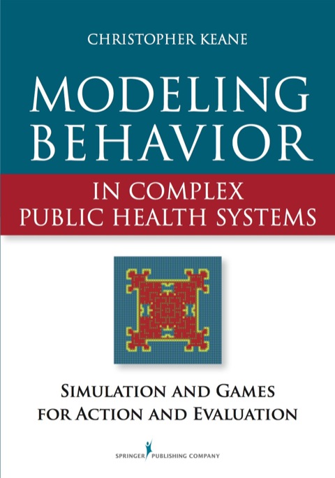 MODELING BEHAVIOR IN COMPLEX PUBLIC HEALTH SYSTEMS