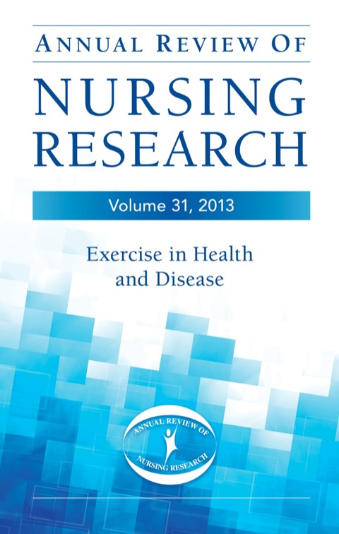 ANNUAL REVIEW OF NURSING RESEARCH, VOLUME 31, 2013