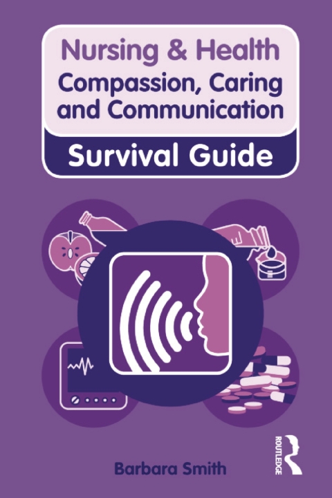 NURSING & HEALTH SURVIVAL GUIDE: COMPASSION, CARING AND COMMUNICATION