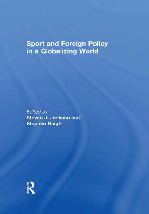 SPORT AND FOREIGN POLICY IN A GLOBALIZING WORLD