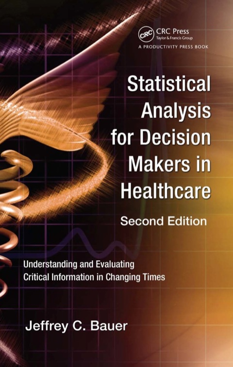 STATISTICAL ANALYSIS FOR DECISION MAKERS IN HEALTHCARE
