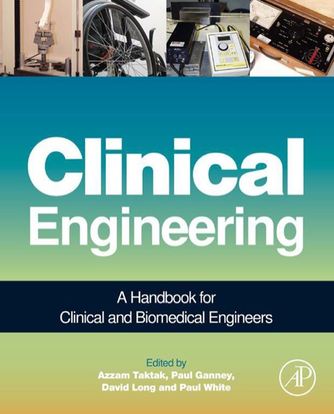 CLINICAL ENGINEERING: A HANDBOOK FOR CLINICAL AND BIOMEDICAL ENGINEERS