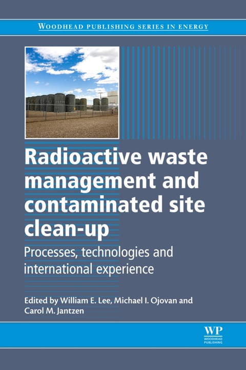 RADIOACTIVE WASTE MANAGEMENT AND CONTAMINATED SITE CLEAN-UP: PROCESSES, TECHNOLOGIES AND INTERNATIONAL EXPERIENCE