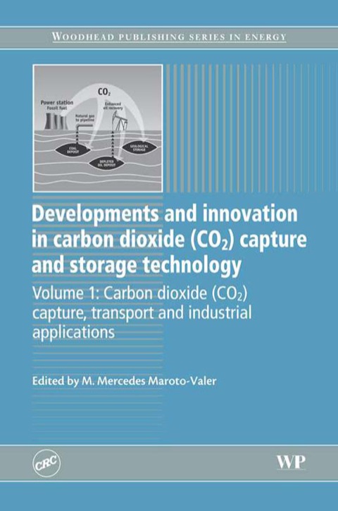 DEVELOPMENTS AND INNOVATION IN CARBON DIOXIDE (CO2) CAPTURE AND STORAGE TECHNOLOGY: CARBON DIOXIDE (CO2) CAPTURE, TRANSPORT AND INDUSTRIAL APPLICATIONS
