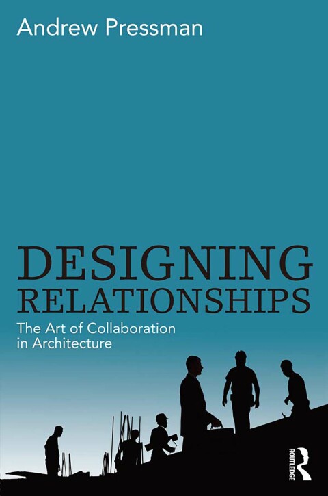 DESIGNING RELATIONSHIPS: THE ART OF COLLABORATION IN ARCHITECTURE