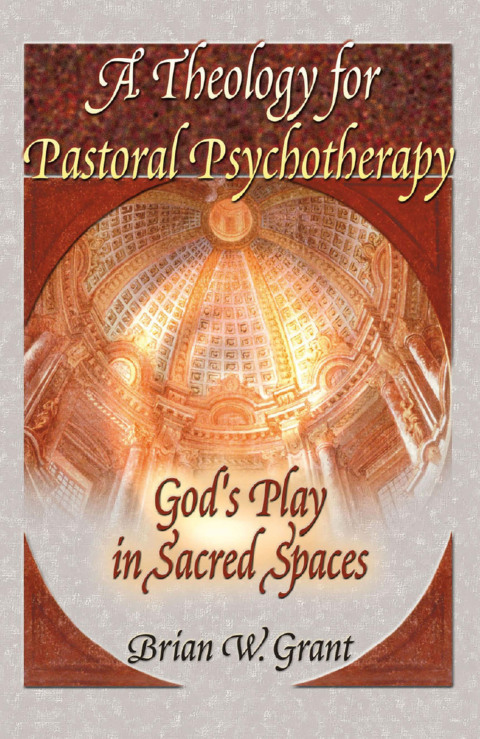 A THEOLOGY FOR PASTORAL PSYCHOTHERAPY