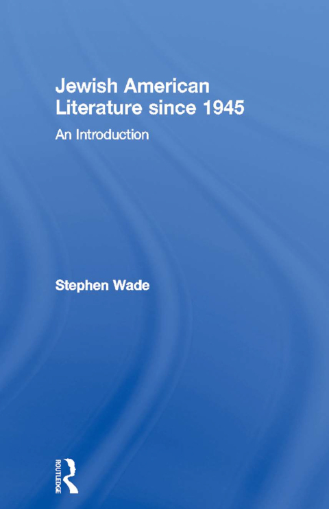 JEWISH AMERICAN LITERATURE SINCE 1945