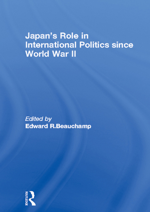 JAPAN'S ROLE IN INTERNATIONAL POLITICS SINCE WORLD WAR II