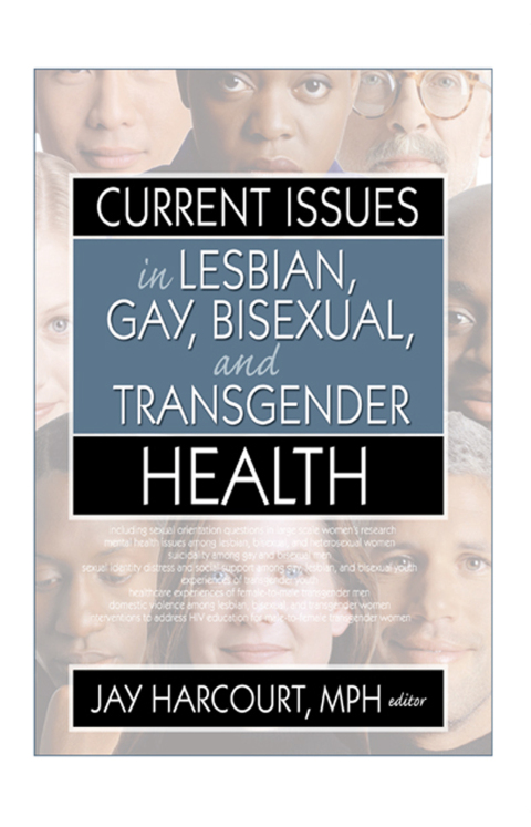 CURRENT ISSUES IN LESBIAN, GAY, BISEXUAL, AND TRANSGENDER HEALTH