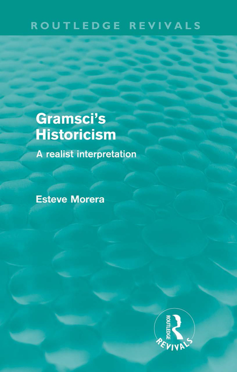 GRAMSCI'S HISTORICISM (ROUTLEDGE REVIVALS)