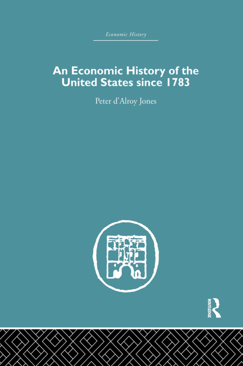 AN ECONOMIC HISTORY OF THE UNITED STATES SINCE 1783