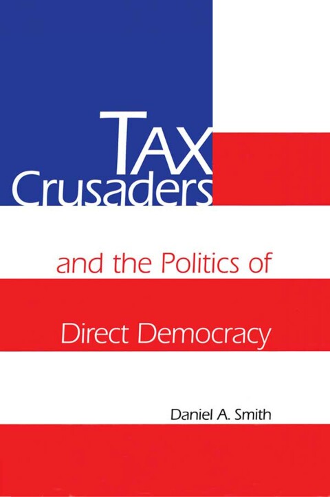 TAX CRUSADERS AND THE POLITICS OF DIRECT DEMOCRACY