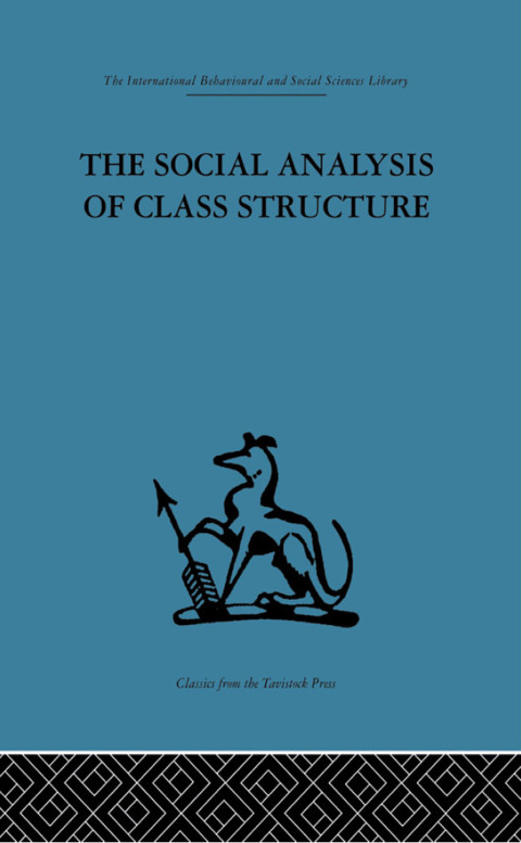 THE SOCIAL ANALYSIS OF CLASS STRUCTURE