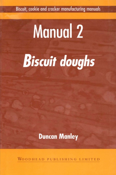BISCUIT, COOKIE AND CRACKER MANUFACTURING MANUALS: MANUAL 2: BISCUIT DOUGHS