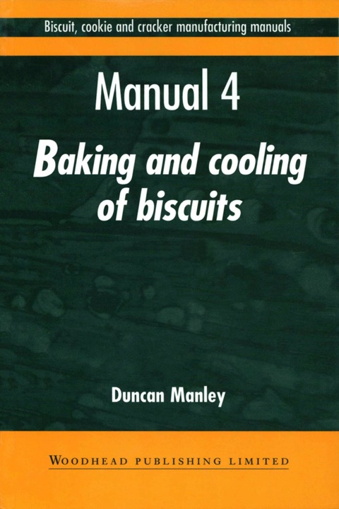 BISCUIT, COOKIE AND CRACKER MANUFACTURING MANUALS: MANUAL 4: BAKING AND COOLING OF BISCUITS