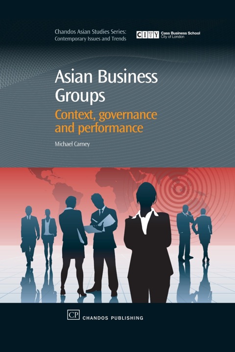 ASIAN BUSINESS GROUPS: CONTEXT, GOVERNANCE AND PERFORMANCE