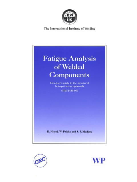 FATIGUE ANALYSIS OF WELDED COMPONENTS: DESIGNER?S GUIDE TO THE STRUCTURAL HOT-SPOT STRESS APPROACH
