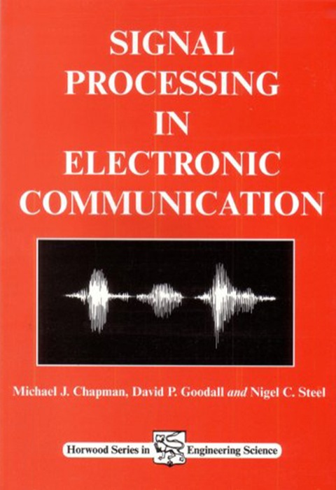 SIGNAL PROCESSING IN ELECTRONIC COMMUNICATIONS: FOR ENGINEERS AND MATHEMATICIANS