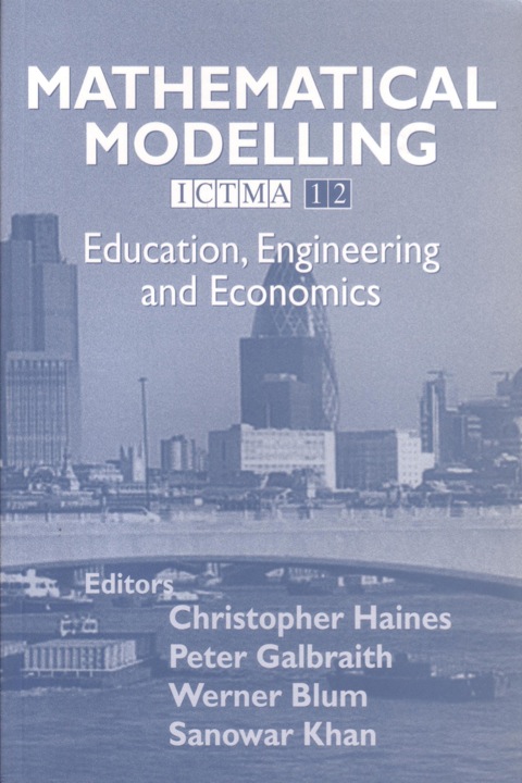 MATHEMATICAL MODELLING: EDUCATION, ENGINEERING AND ECONOMICS - ICTMA 12