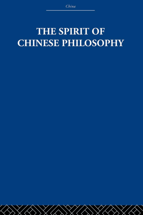 THE SPIRIT OF CHINESE PHILOSOPHY