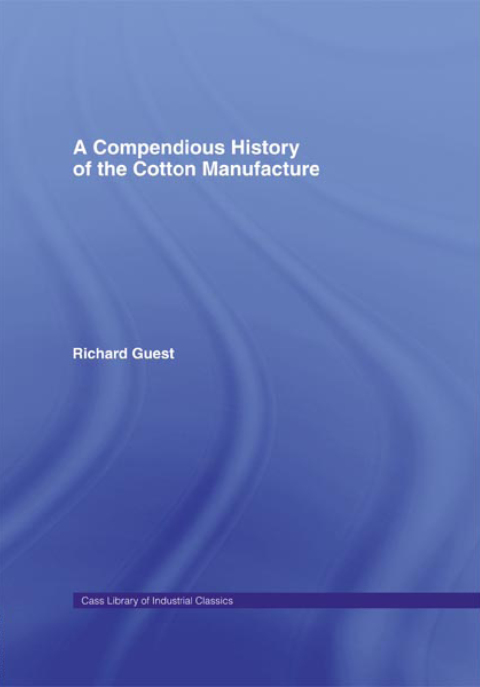 A COMPENDIOUS HISTORY OF COTTON MANUFACTURE
