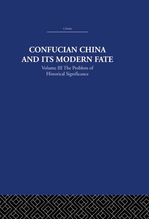 CONFUCIAN CHINA AND ITS MODERN FATE