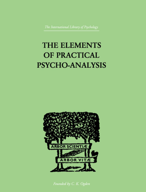 THE ELEMENTS OF PRACTICAL PSYCHO-ANALYSIS