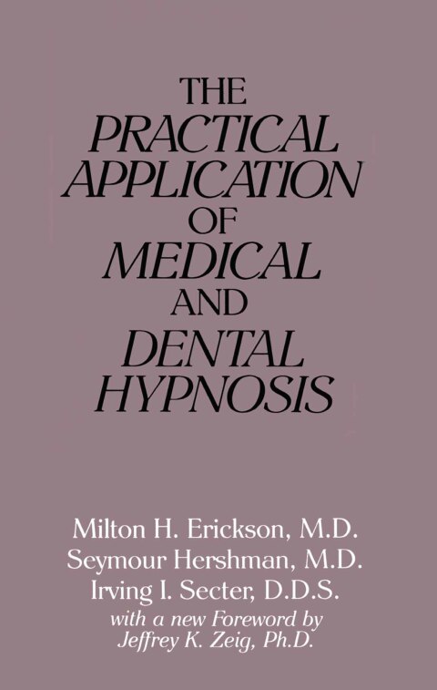THE PRACTICAL APPLICATION OF MEDICAL AND DENTAL HYPNOSIS