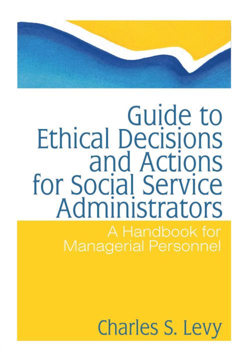 GUIDE TO ETHICAL DECISIONS AND ACTIONS FOR SOCIAL SERVICE ADMINISTRATORS