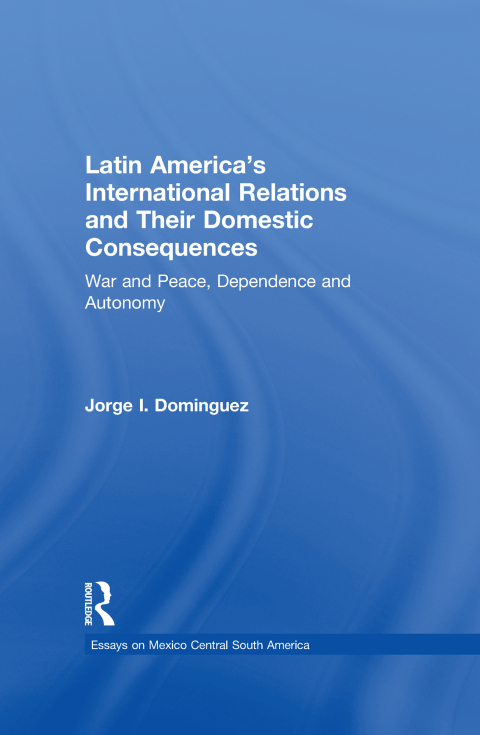 LATIN AMERICA'S INTERNATIONAL RELATIONS AND THEIR DOMESTIC CONSEQUENCES